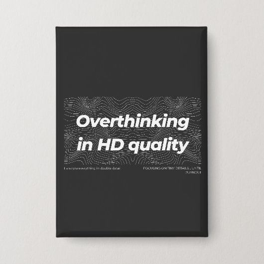 Overthinking in HD Quality Button (Voorkant)