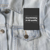 Overthinking in HD Quality Button (Insitu)