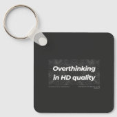 Overthinking in HD Quality Sleutelhanger (Voorkant)