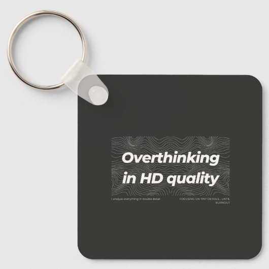 Overthinking in HD Quality Sleutelhanger (Voorkant)