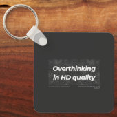 Overthinking in HD Quality Sleutelhanger (Voorkant)