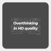 Overthinking in HD Quality Vierkante Sticker (Voorkant)
