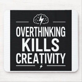 Overthinking Kills Creativity – Minimal Motivation Muismat