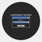 Overthinking Loading Funny Tech Humor Quote Ronde Sticker (Voorkant)