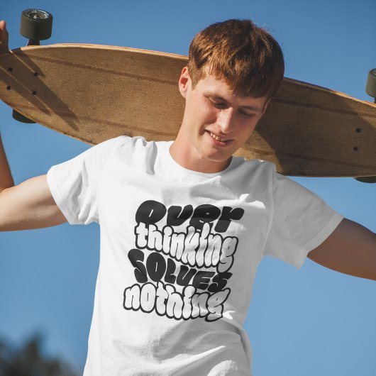 Overthinking Solves Nothing Skateboard Streetwear T-shirt