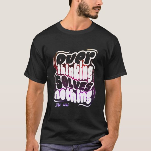 Overthinking Solves Nothing T-shirt (Voorkant)