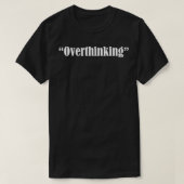 overthinking t-shirt (Design voorkant)