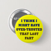 Oververtrouwde Scheet Grappige Knop Badge Ronde Button 5,7 Cm (Voorkant /achterkant)