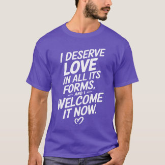 Overvloedige Citaat Ik Verdien Liefde vriend T-shirt