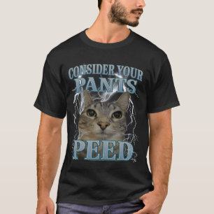 Overweeg Dat Je Broek Geplast Heeft Domme Kattenme T-shirt