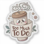 Overweldigde Coffee Sticker – Te veel te doen (Voorkant)