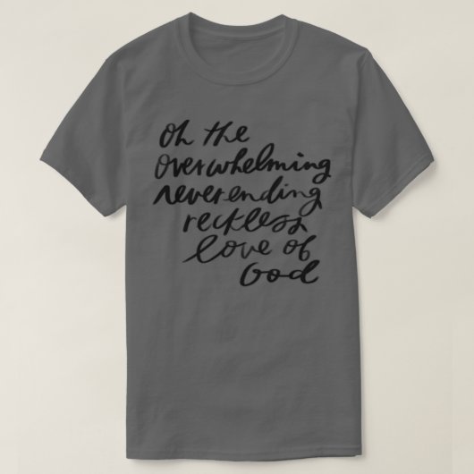 overweldigende liefde voor god 1 t-shirt (Design voorkant)