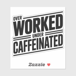 Overwerkt onder cafeïnehoudende vetgedrukte tekst  sticker