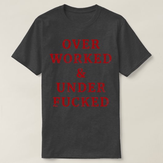 Overwerkte en onderklote Funny T-shirt (Design voorkant)