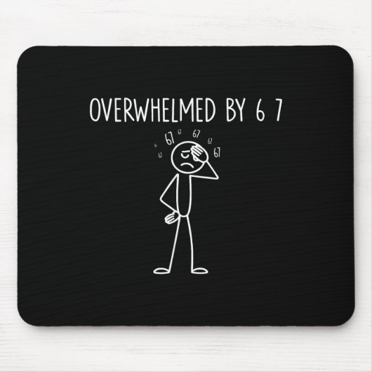 Overwhelmed By 6 7 Meme 67 Six Seven 6 7  Muismat (Voorkant)