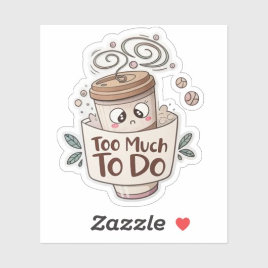 Overwhelmed Coffee Sticker – Too Much to Do (Vel)