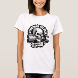 Overwin de pijn die je verdrijft om te matchen met t-shirt