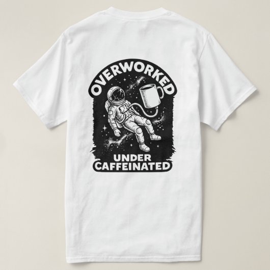 Overworked under caffeinated funny humor t-shirt (Design achterkant)