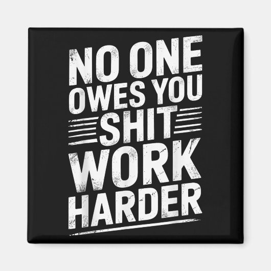 Owes You Anything Work Harder Funny Workout Gym  Magneet (Voorkant)
