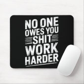 Owes You Anything Work Harder Funny Workout Gym Muismat (Met muis)