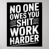 Owes You Anything Work Harder Funny Workout Gym  Poster (Voorkant)