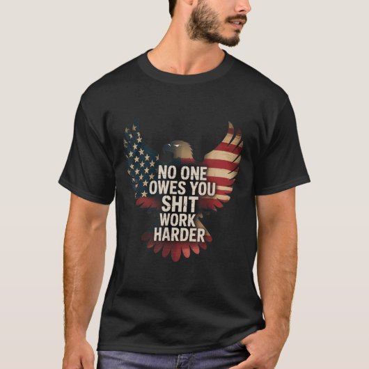 Owes You Work Harder Distressed American Flag  T-shirt (Voorkant)