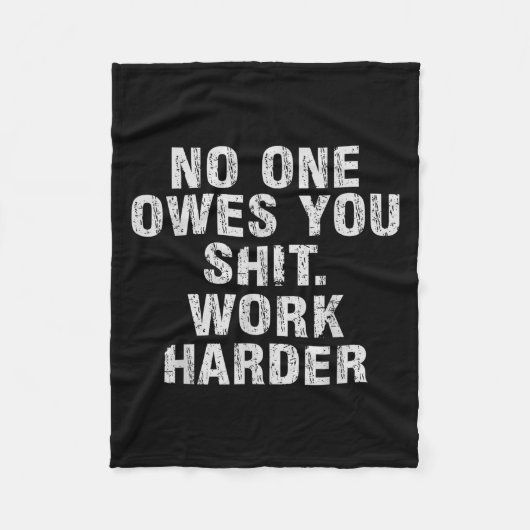 Owes You Work Harder Motivational Funny Fleece Deken (Voorkant)