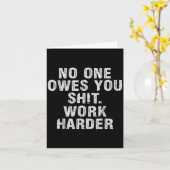 Owes You Work Harder Motivational Funny Kaart (Gele Bloem)