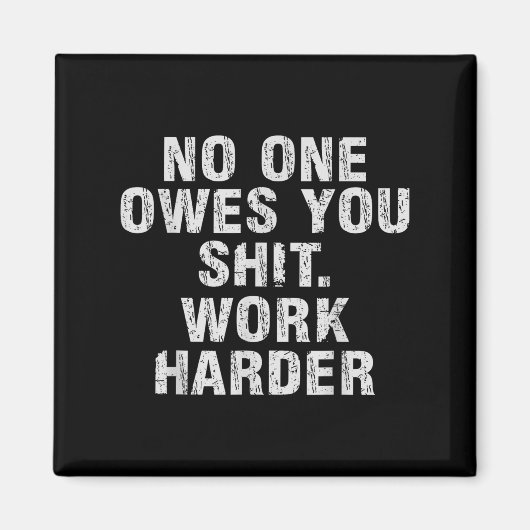 Owes You Work Harder Motivational Funny  Magneet (Voorkant)