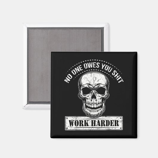 Owes You Work Harder Motivational Funny  Magneet (Voorkant / Achterkant)