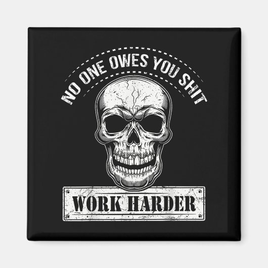 Owes You Work Harder Motivational Funny Magneet (Voorkant)
