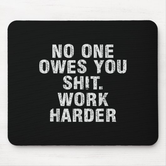 Owes You Work Harder Motivational Funny Muismat (Voorkant)