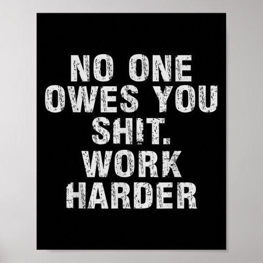 Owes You Work Harder Motivational Funny Poster (Voorkant)