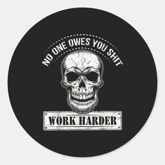Owes You Work Harder Motivational Funny Ronde Sticker (Voorkant)