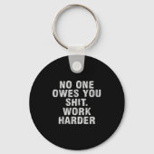 Owes You Work Harder Motivational Funny Sleutelhanger (Voorkant)