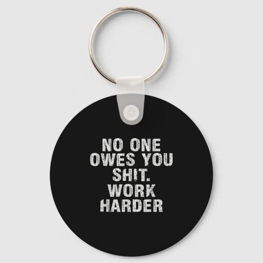 Owes You Work Harder Motivational Funny Sleutelhanger (Voorkant)