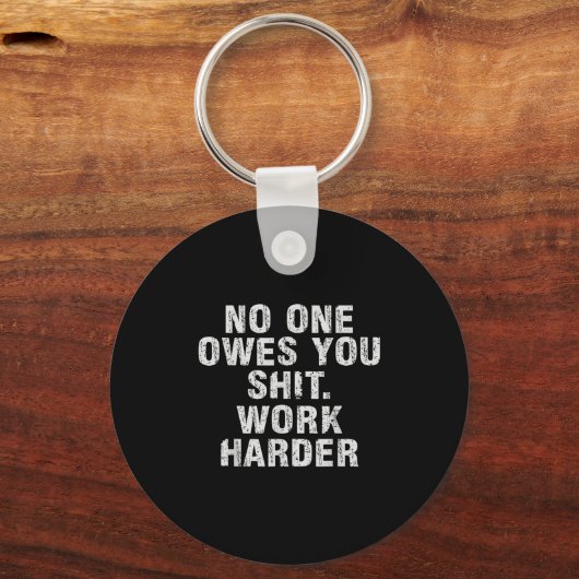 Owes You Work Harder Motivational Funny Sleutelhanger (Voorkant)