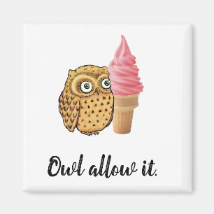 "Owl allow it" Cute owl pun Magneet