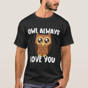 Owl Altijd houden van je, je houdt vol met de dikk T-shirt