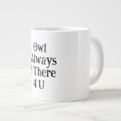 Owl Always Be There For You Jumbo Mug Grote Koffiekop (Voorkant rechts)