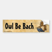 Owl be Bach Funny Owl Cartoon Bumpersticker (Voorkant)