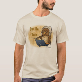 Owl Be Bach Funny T-Shirt