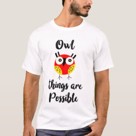 Owl dingen zijn mogelijk t-shirt