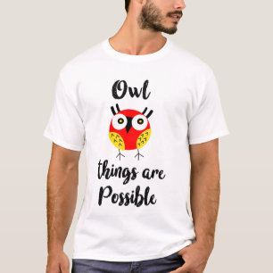 Owl dingen zijn mogelijk t-shirt