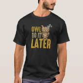 OWL DO IT LATER Napping Procrastination Owl T-shirt (Voorkant)