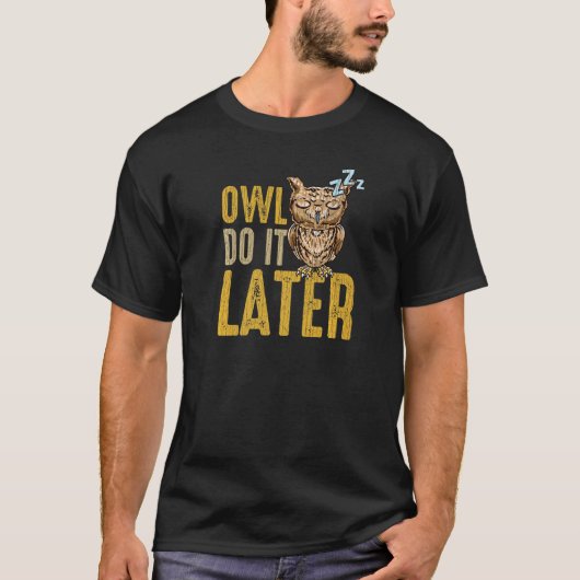 OWL DO IT LATER Napping Procrastination Owl T-shirt (Voorkant)