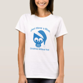 Owl heeft blauw Kerstmis zonder jou T-shirt