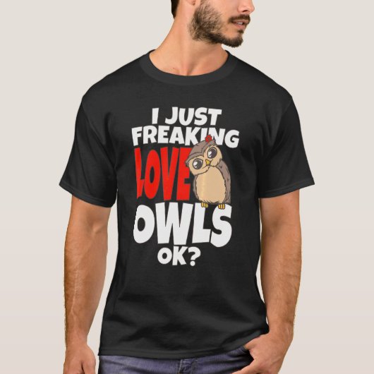 Owl ik ben gewoon bezig met het vrijmaken van lief t-shirt (Voorkant)