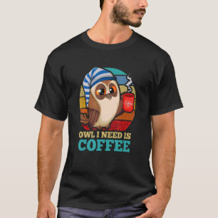 Owl ik nodig heb is katoenvogelhoenders t-shirt