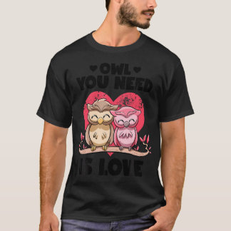 Owl je nodig hebt is liefde Schattig Owl Punt Coup T-shirt